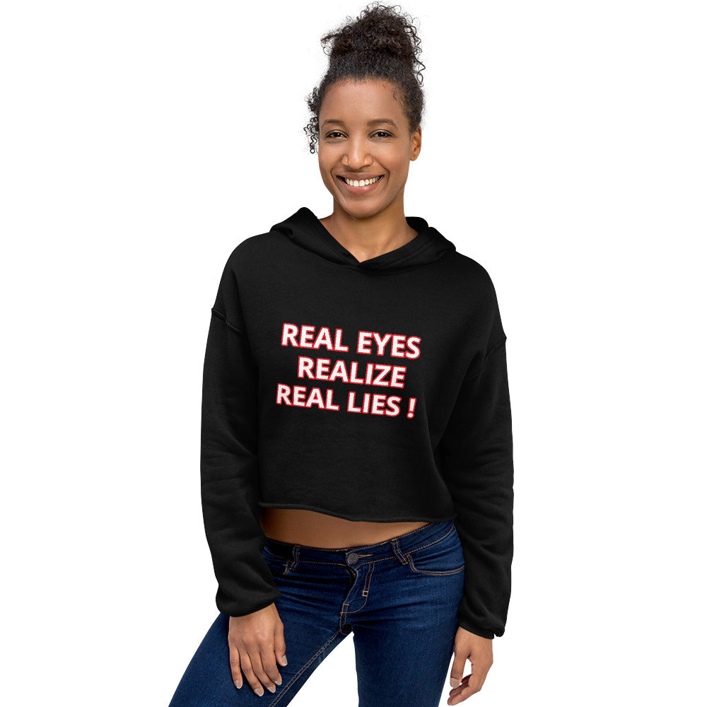 REAL EYES REALIZE REAL LIES Crop Hoodie