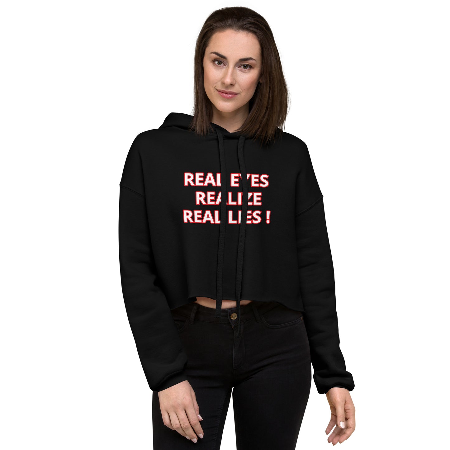 REAL EYES REALIZE REAL LIES Crop Hoodie